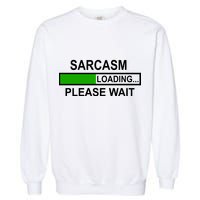 Sarcasm Loading Please Wait Garment-Dyed Sweatshirt
