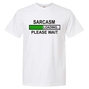 Sarcasm Loading Please Wait Garment-Dyed Heavyweight T-Shirt