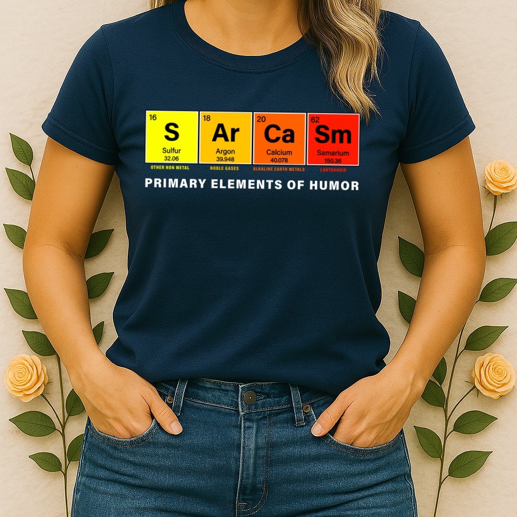 Sarcasm Primary Elements of Humor Womens T-Shirt