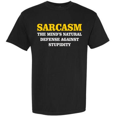 Sarcasm The Mind's Natural Defense Garment-Dyed Heavyweight T-Shirt
