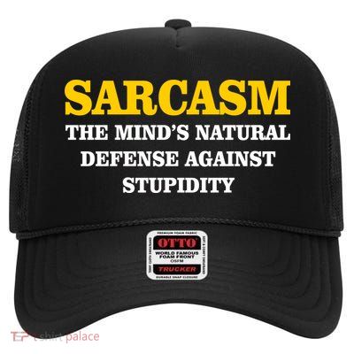 Sarcasm The Mind's Natural Defense High Crown Mesh Back Trucker Hat