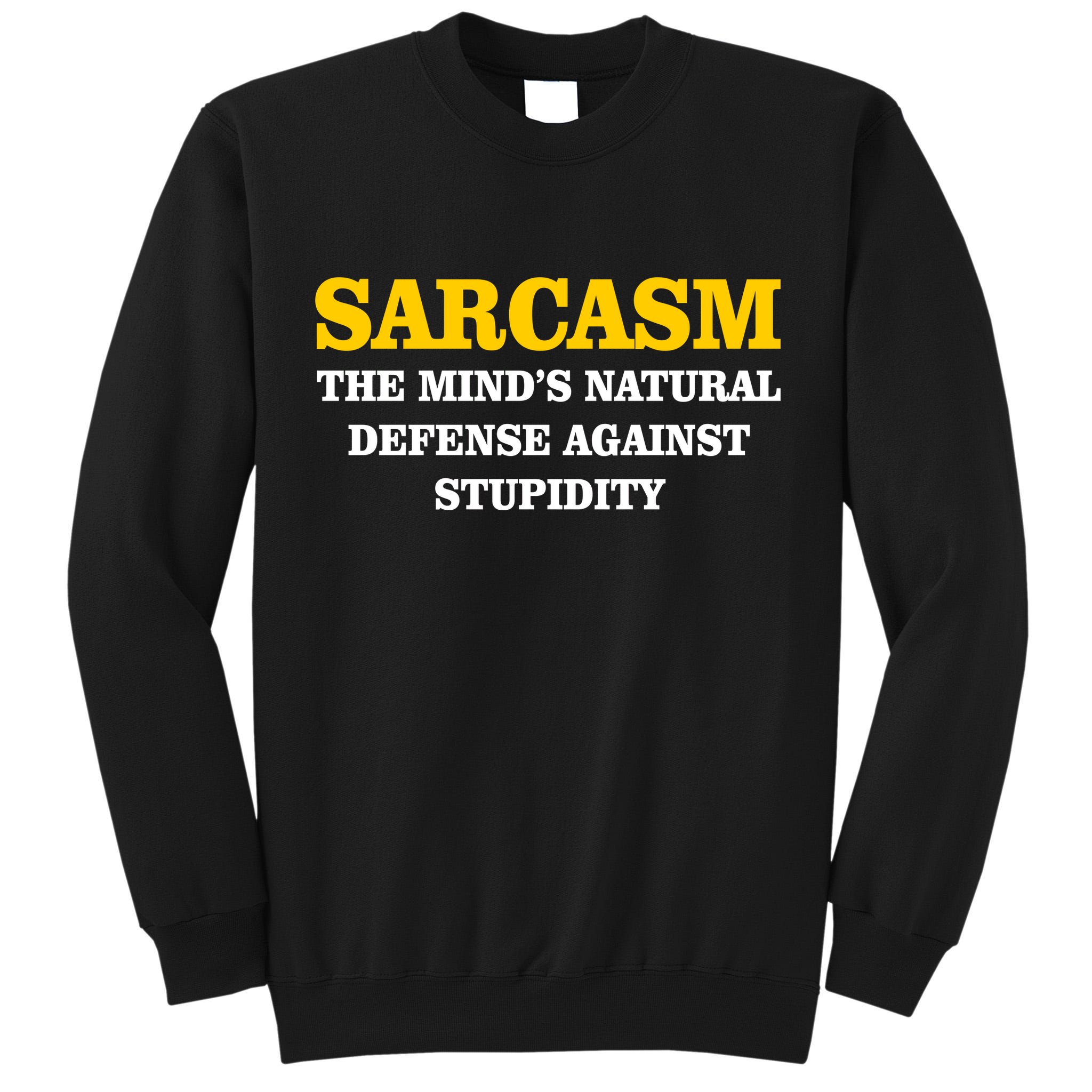 Sarcasm The Mind's Natural Defense Tall Sweatshirt