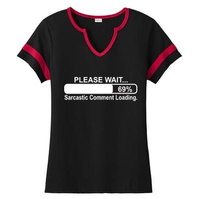 Sarcastic Comment Loading Ladies Halftime Notch Neck Tee