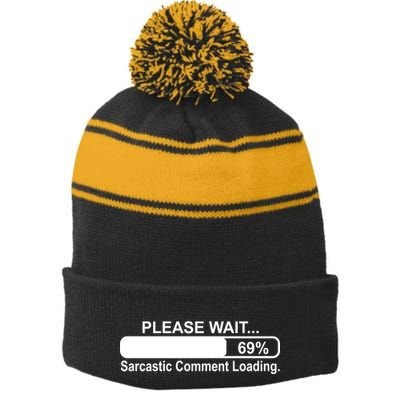 Sarcastic Comment Loading Stripe Pom Pom Beanie