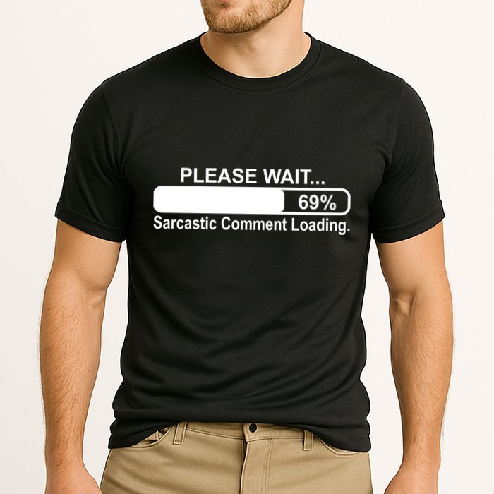 Sarcastic Comment Loading Performance Shirt