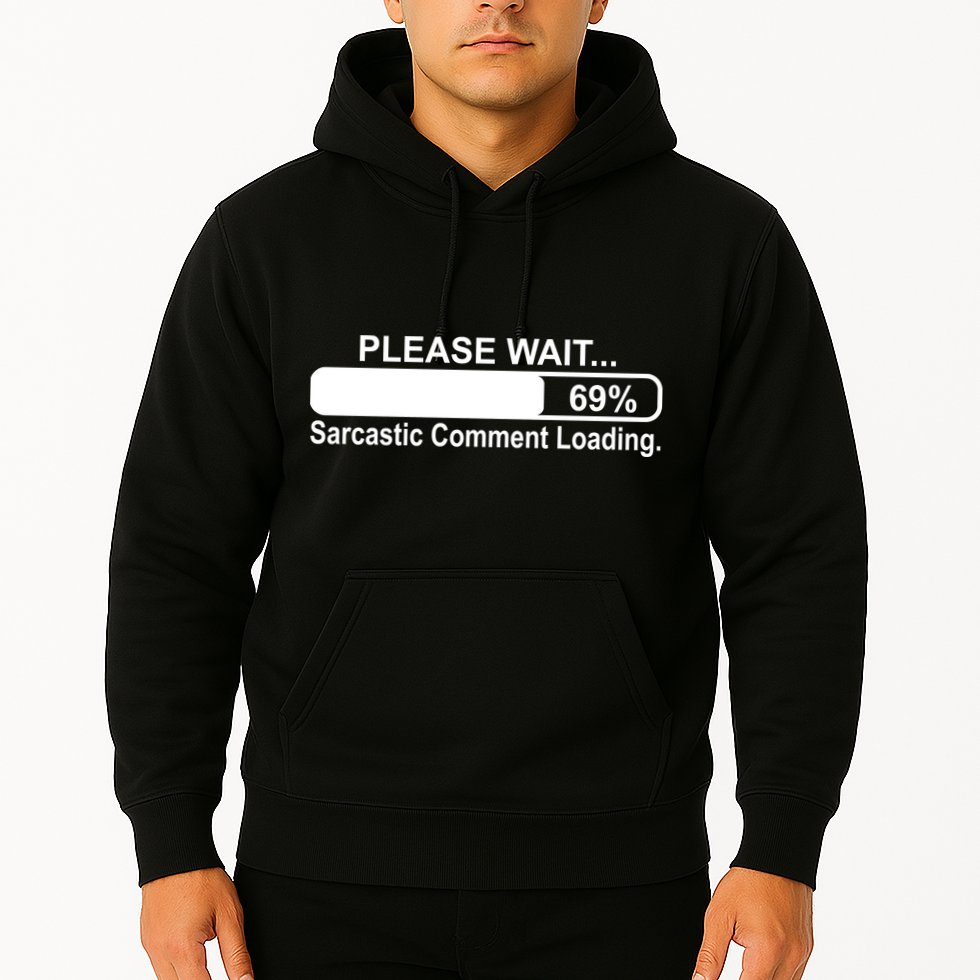 Sarcastic Comment Loading Hoodie
