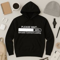 Sarcastic Comment Loading Hoodie