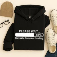 Sarcastic Comment Loading Hoodie