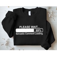 Sarcastic Comment Loading Sweatshirt