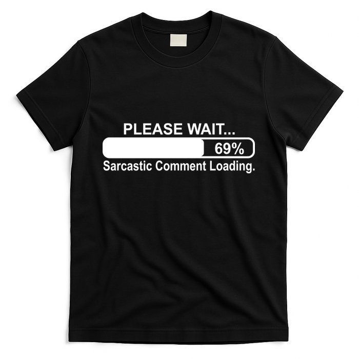 Sarcastic Comment Loading T-Shirt