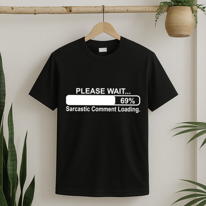 Sarcastic Comment Loading T-Shirt
