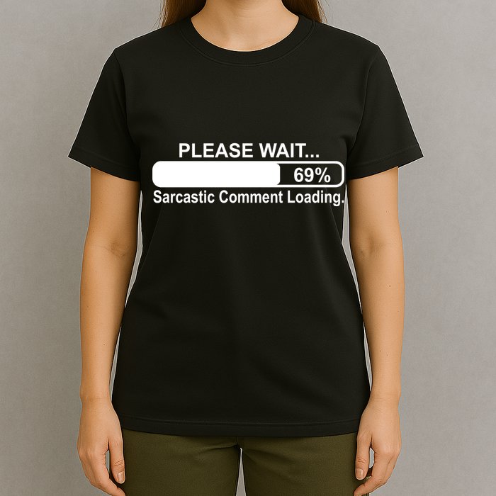 Sarcastic Comment Loading T-Shirt