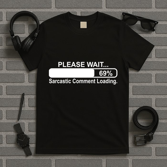 Sarcastic Comment Loading T-Shirt