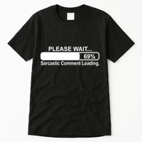Sarcastic Comment Loading Tall T-Shirt