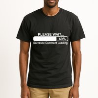 Sarcastic Comment Loading Tall T-Shirt