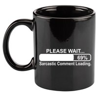 Sarcastic Comment Loading 11oz C Handle Ceramic Mug