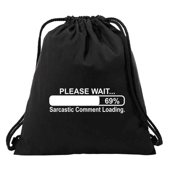 Sarcastic Comment Loading Drawstring Bag