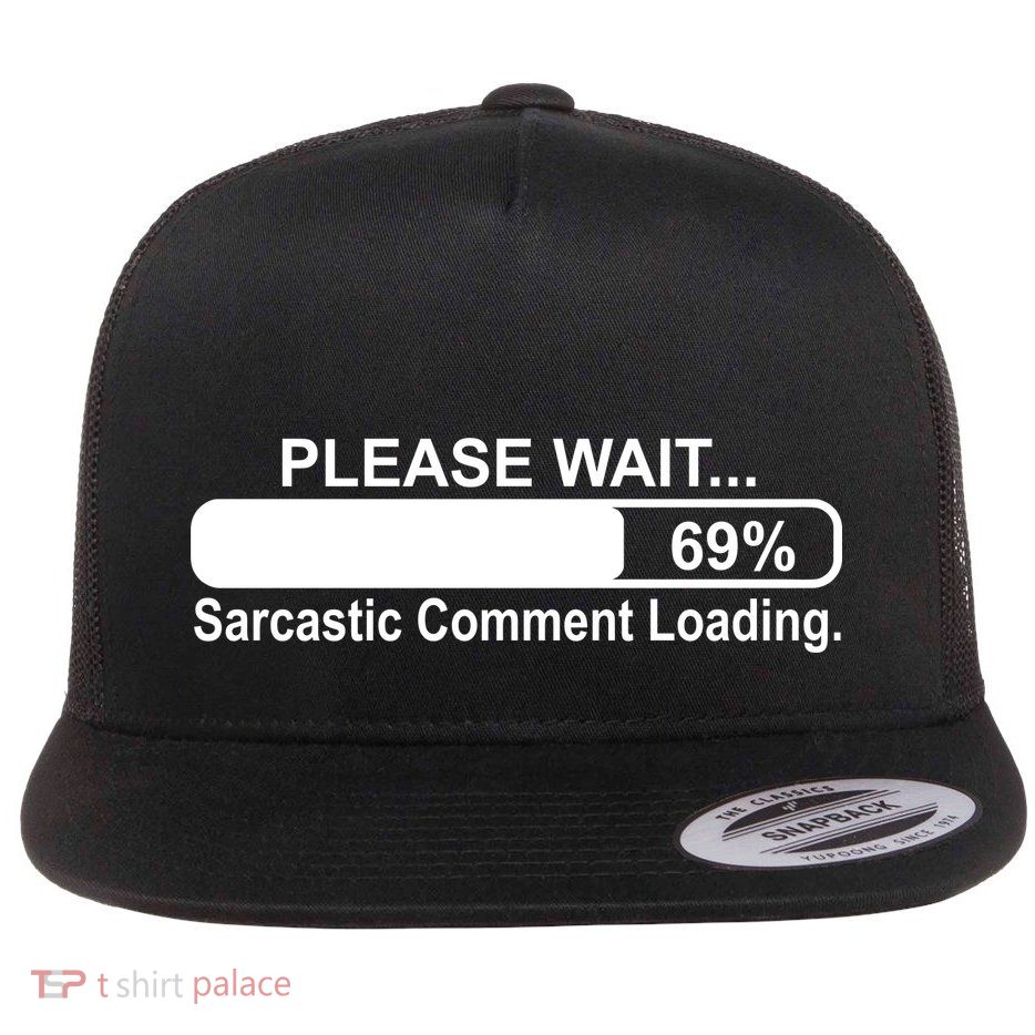 Sarcastic Comment Loading Flat Bill Trucker Hat