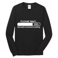 Sarcastic Comment Loading Tall Long Sleeve T-Shirt