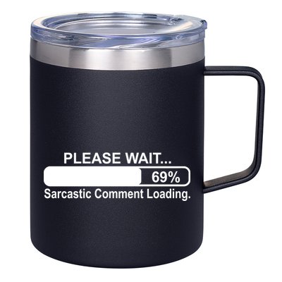 Sarcastic Comment Loading 12oz Stainless Steel Coffee Mug