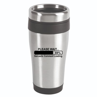 Sarcastic Comment Loading 16oz Travel Tumbler