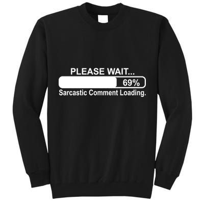 Sarcastic Comment Loading Tall Sweatshirt