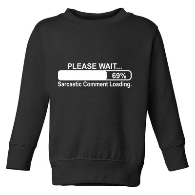 Sarcastic Comment Loading Toddler Sweatshirt
