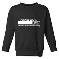 Sarcastic Comment Loading Toddler Sweatshirt