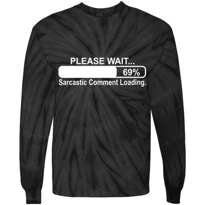 Sarcastic Comment Loading Tie-Dye Long Sleeve Shirt
