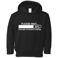 Sarcastic Comment Loading Toddler Hoodie