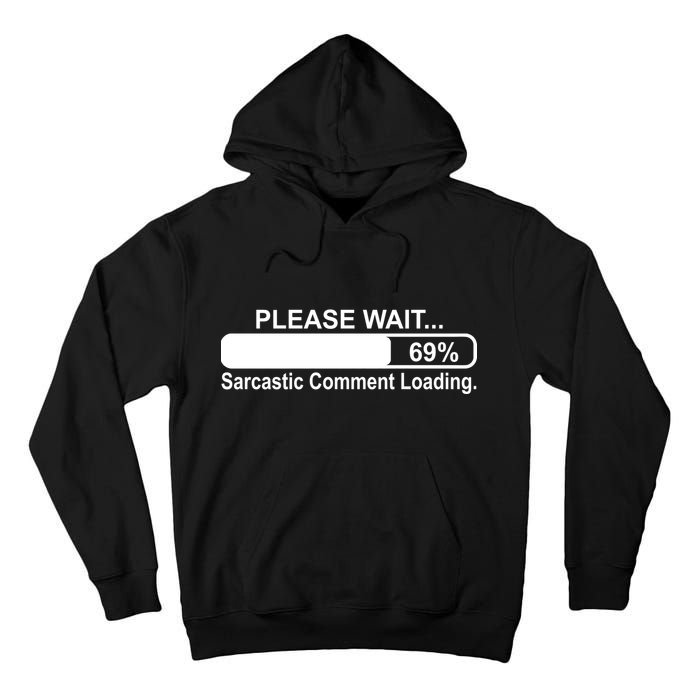 Sarcastic Comment Loading Tall Hoodie