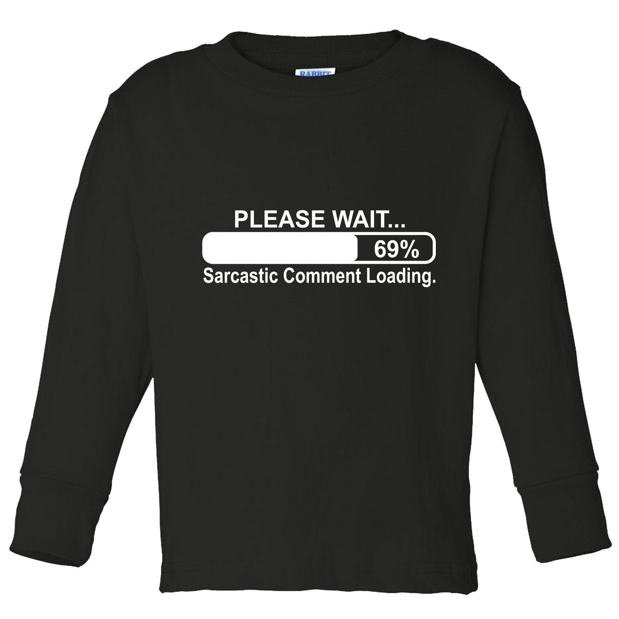 Sarcastic Comment Loading Toddler Long Sleeve Shirt