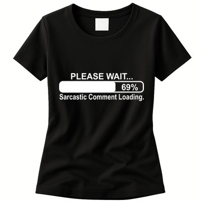 Sarcastic Comment Loading Womens T-Shirt