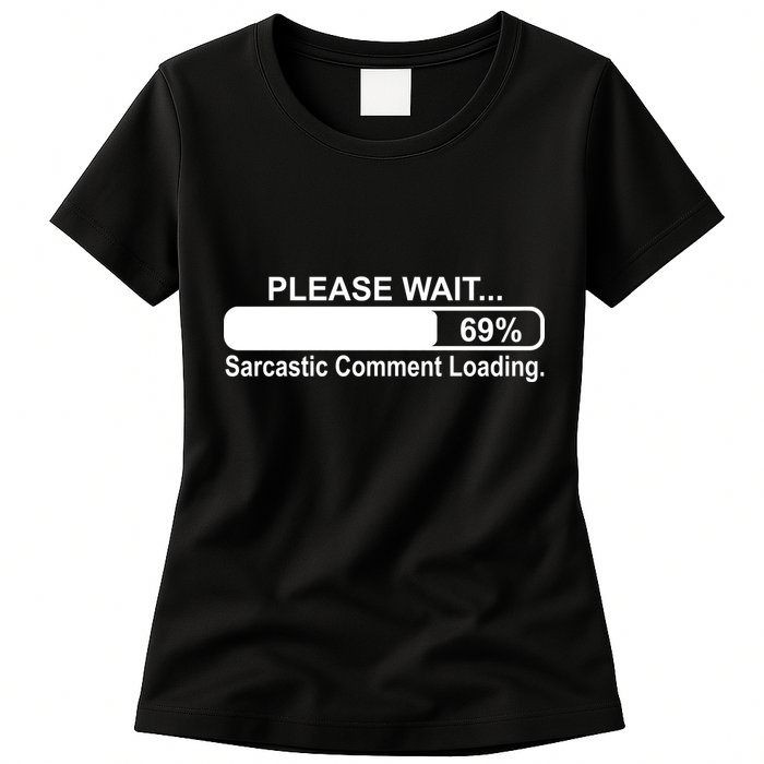 Sarcastic Comment Loading Womens T-Shirt