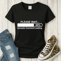 Sarcastic Comment Loading Womens T-Shirt