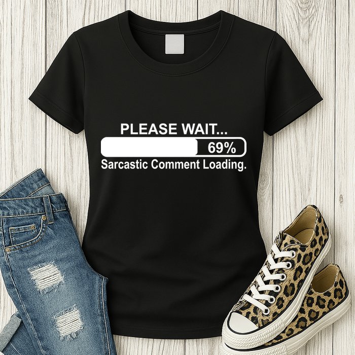 Sarcastic Comment Loading Womens T-Shirt