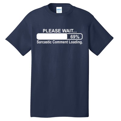 Sarcastic Comment Loading Tall T-Shirt