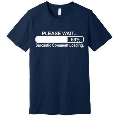 Sarcastic Comment Loading Premium T-Shirt