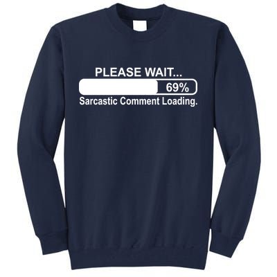 Sarcastic Comment Loading Tall Sweatshirt