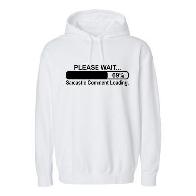 Sarcastic Comment Loading Garment-Dyed Fleece Hoodie