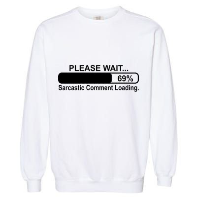 Sarcastic Comment Loading Garment-Dyed Sweatshirt