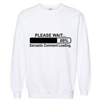 Sarcastic Comment Loading Garment-Dyed Sweatshirt