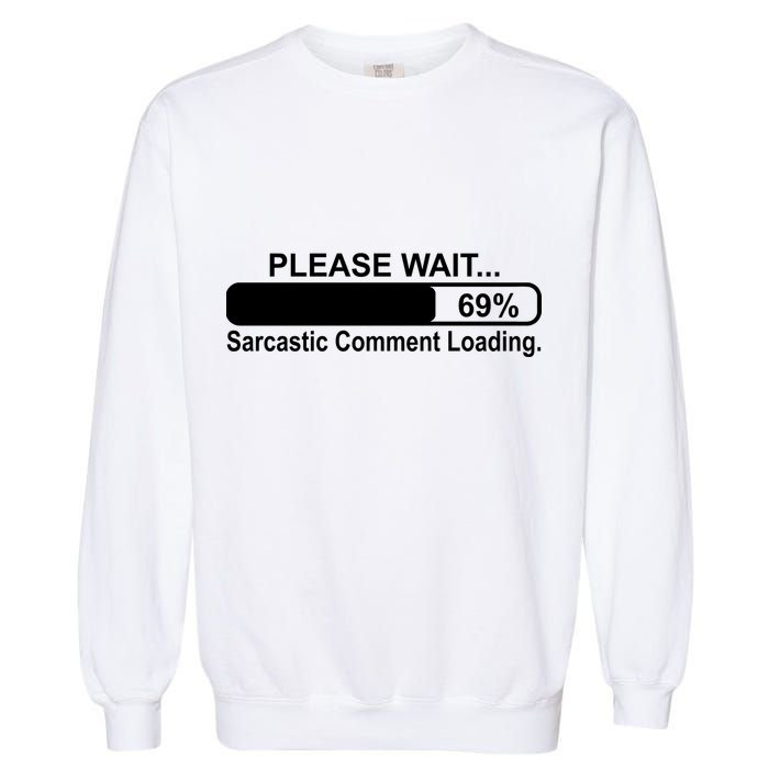 Sarcastic Comment Loading Garment-Dyed Sweatshirt