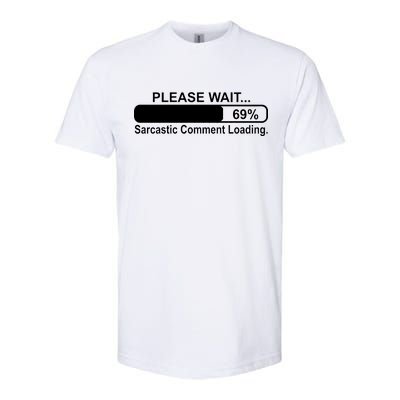 Sarcastic Comment Loading Softstyle® CVC T-Shirt