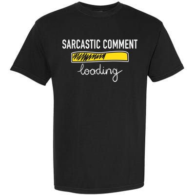 Sarcastic Comment Loading Funny Meme Garment-Dyed Heavyweight T-Shirt
