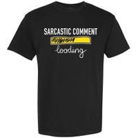 Sarcastic Comment Loading Funny Meme Garment-Dyed Heavyweight T-Shirt