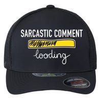 Sarcastic Comment Loading Funny Meme Flexfit Unipanel Trucker Cap