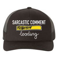 Sarcastic Comment Loading Funny Meme Yupoong Adult 5-Panel Trucker Hat