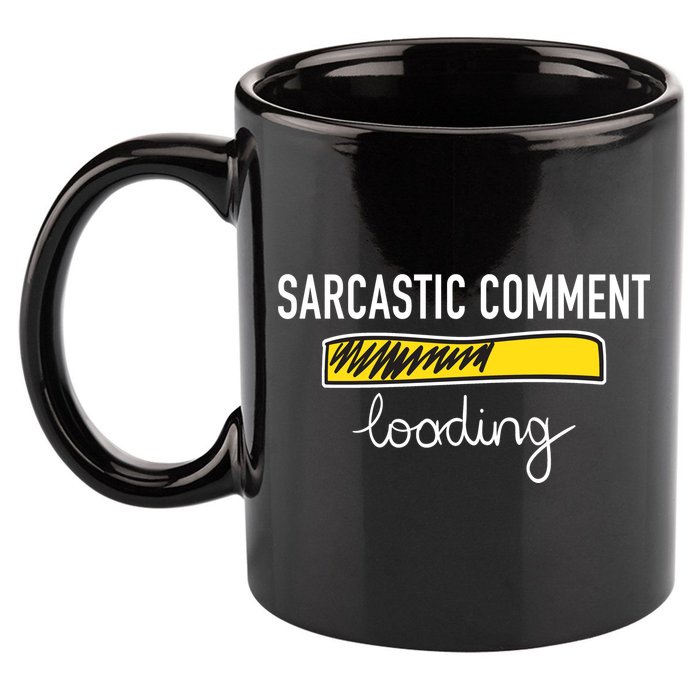 Sarcastic Comment Loading Funny Meme 11oz C Handle Ceramic Mug