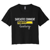 Sarcastic Comment Loading Funny Meme Crop Top